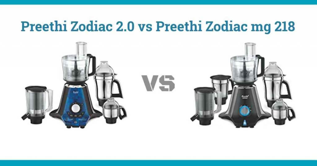 Preethi Zodiac 2.0 vs Preethi Zodiac mg 218 Mixer Grinder
