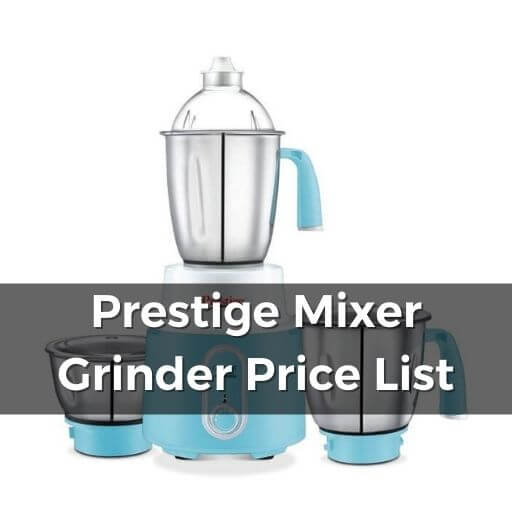 Prestige Mixer Grinder Price List [Letest!]