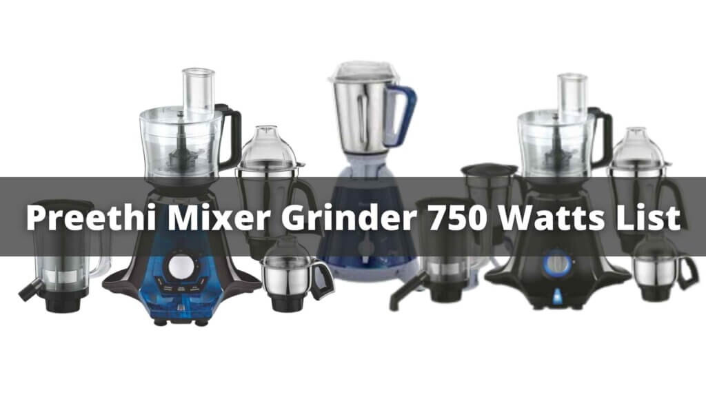 Preethi Mixer Grinder 750 Watts List